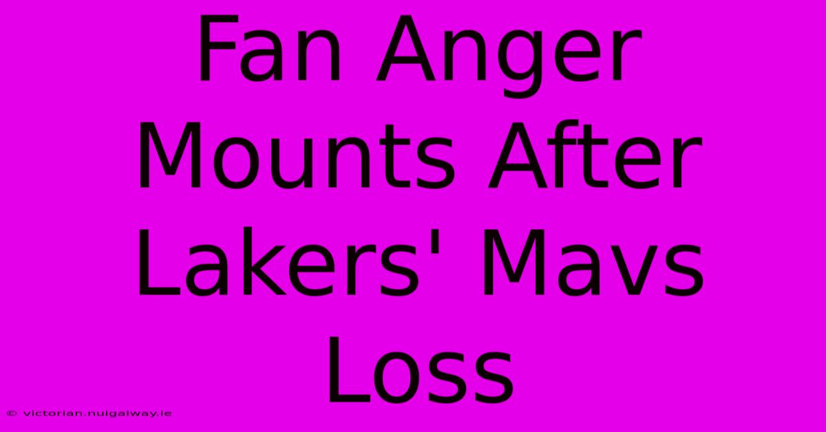 Fan Anger Mounts After Lakers' Mavs Loss