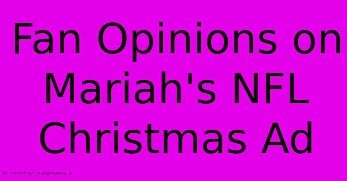 Fan Opinions On Mariah's NFL Christmas Ad