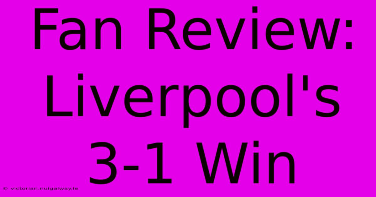 Fan Review: Liverpool's 3-1 Win