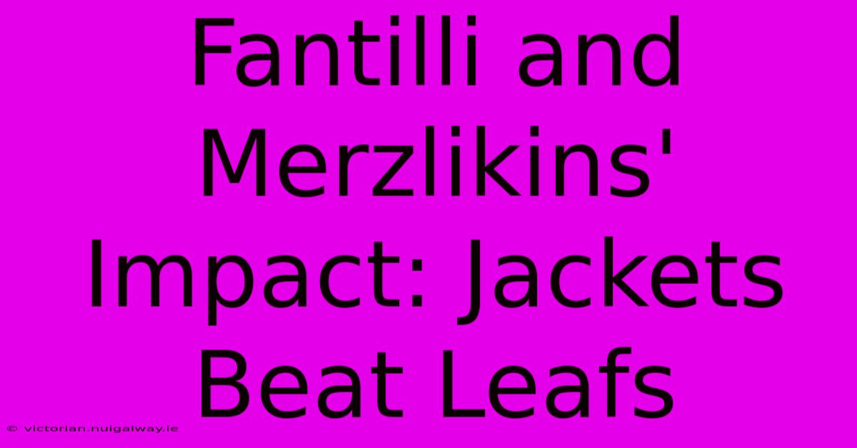 Fantilli And Merzlikins' Impact: Jackets Beat Leafs