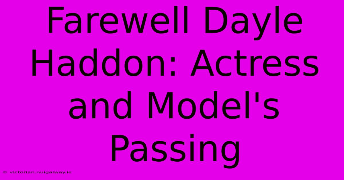 Farewell Dayle Haddon: Actress And Model's Passing