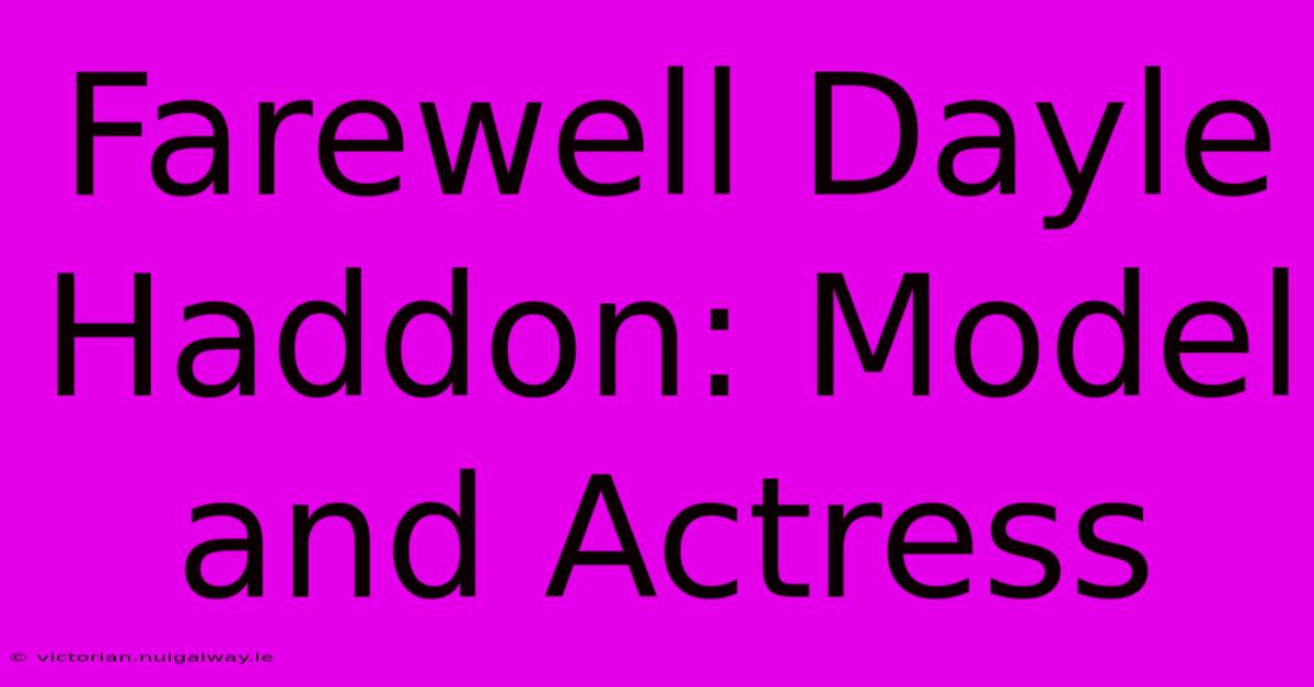 Farewell Dayle Haddon: Model And Actress