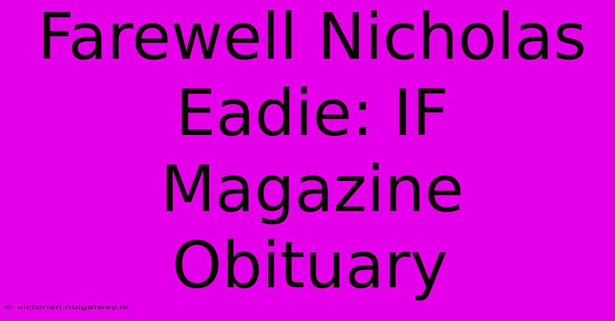 Farewell Nicholas Eadie: IF Magazine Obituary