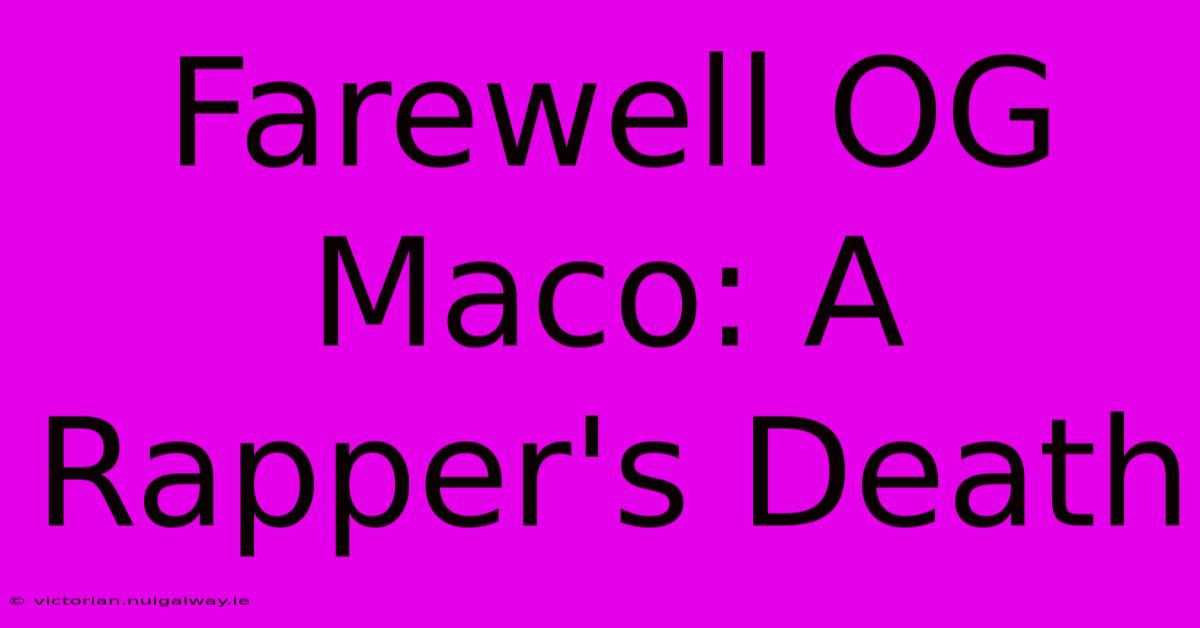 Farewell OG Maco: A Rapper's Death