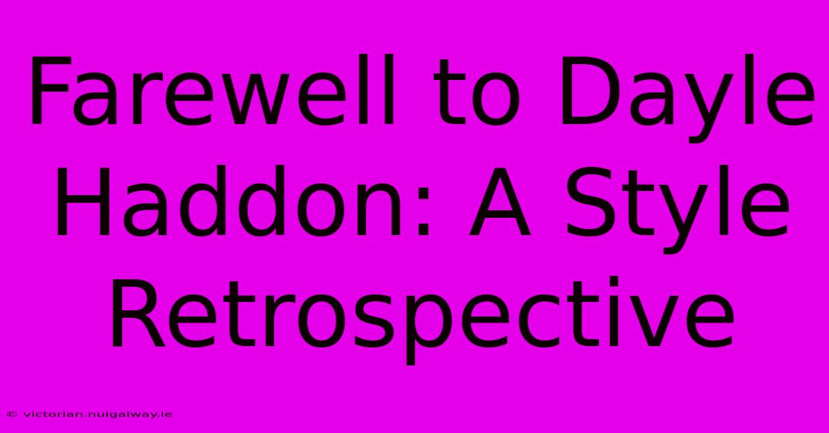 Farewell To Dayle Haddon: A Style Retrospective