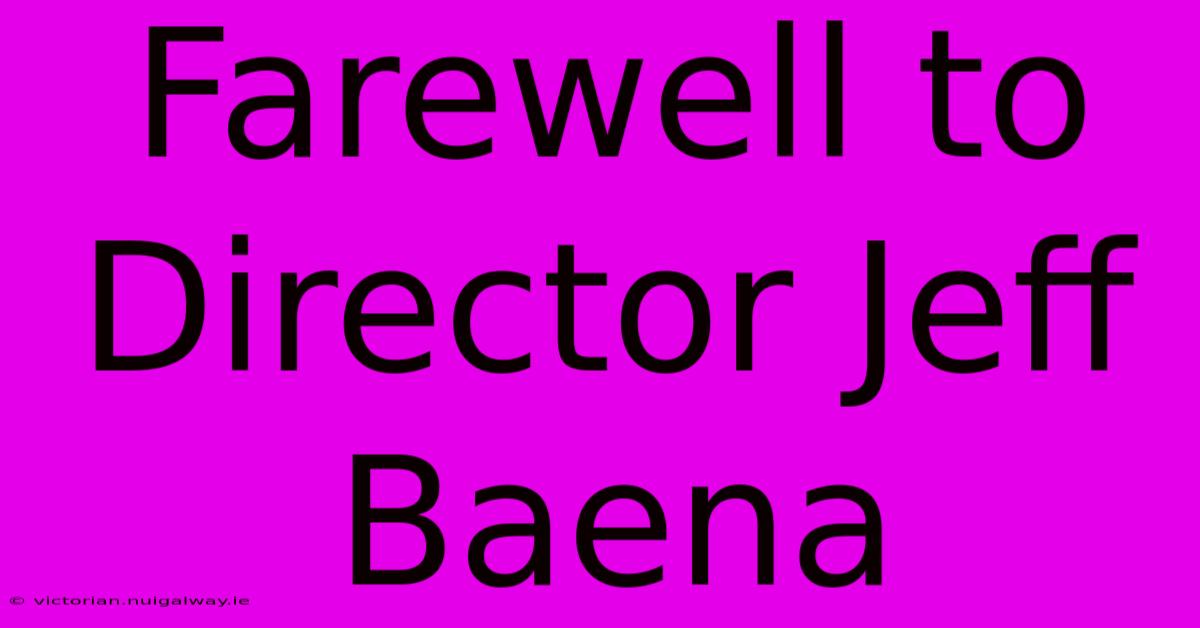 Farewell To Director Jeff Baena