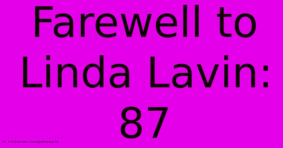 Farewell To Linda Lavin: 87