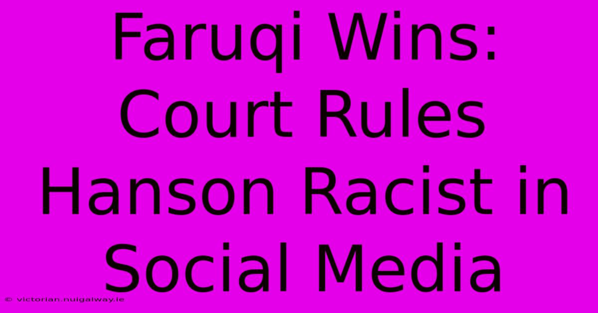 Faruqi Wins: Court Rules Hanson Racist In Social Media