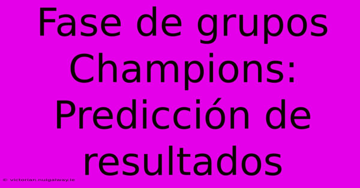 Fase De Grupos Champions: Predicción De Resultados