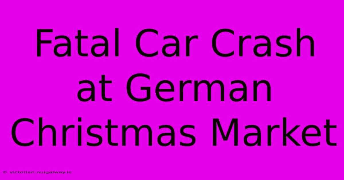 Fatal Car Crash At German Christmas Market