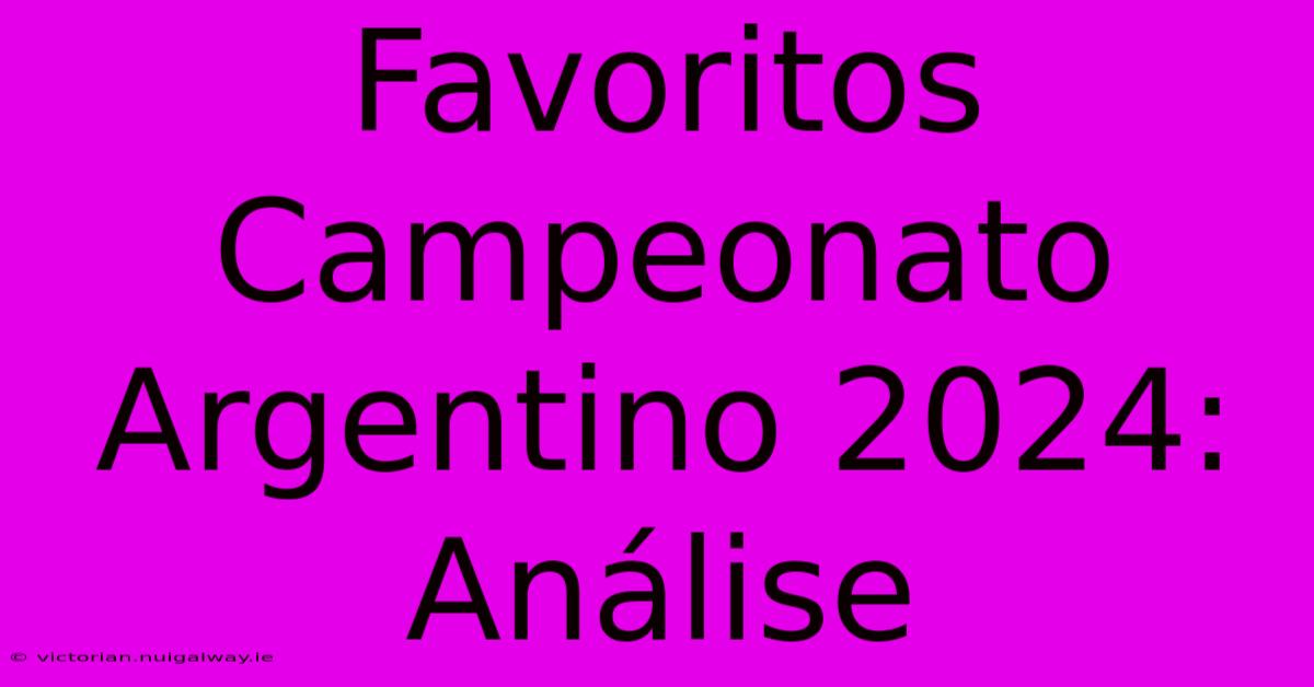 Favoritos Campeonato Argentino 2024: Análise