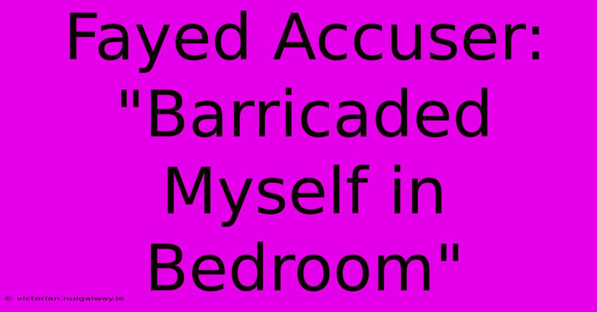 Fayed Accuser: 