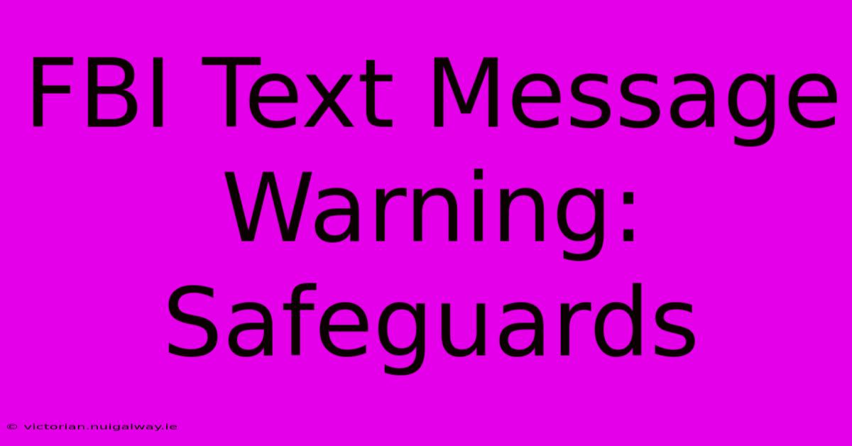 FBI Text Message Warning: Safeguards