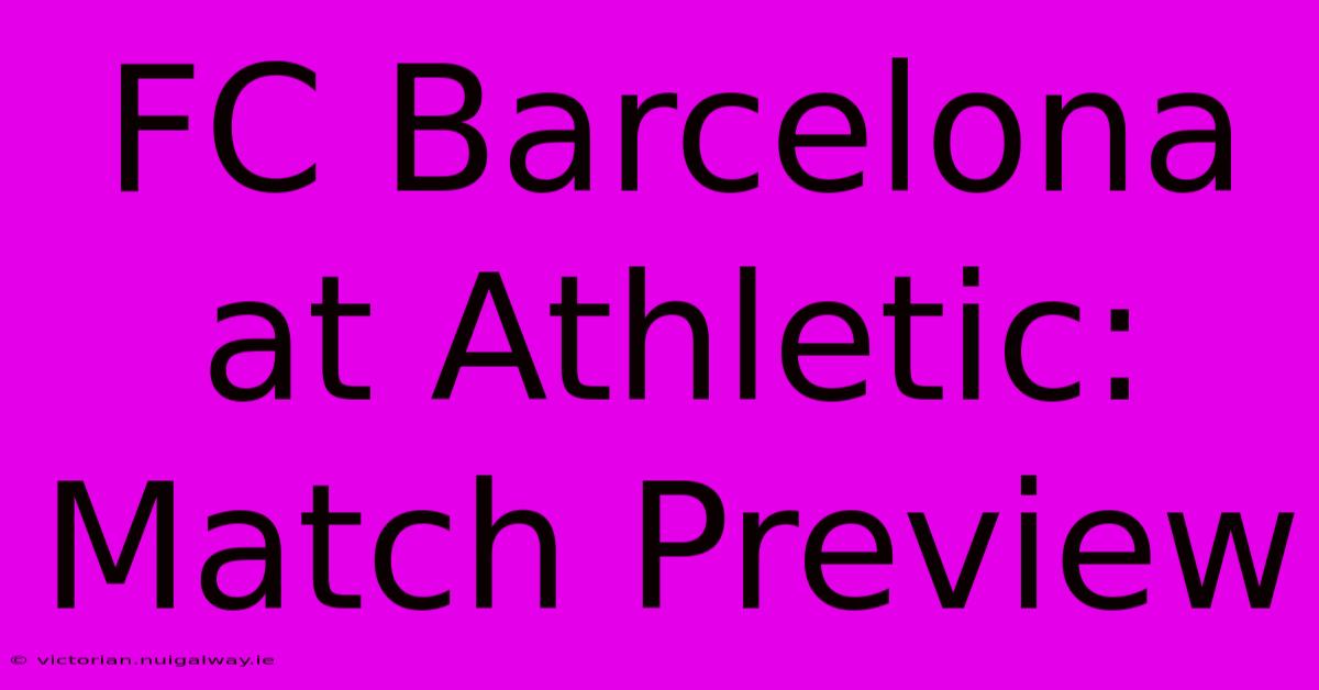 FC Barcelona At Athletic: Match Preview