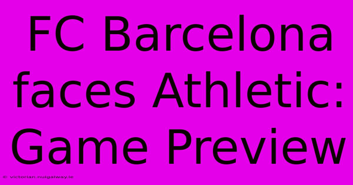 FC Barcelona Faces Athletic: Game Preview