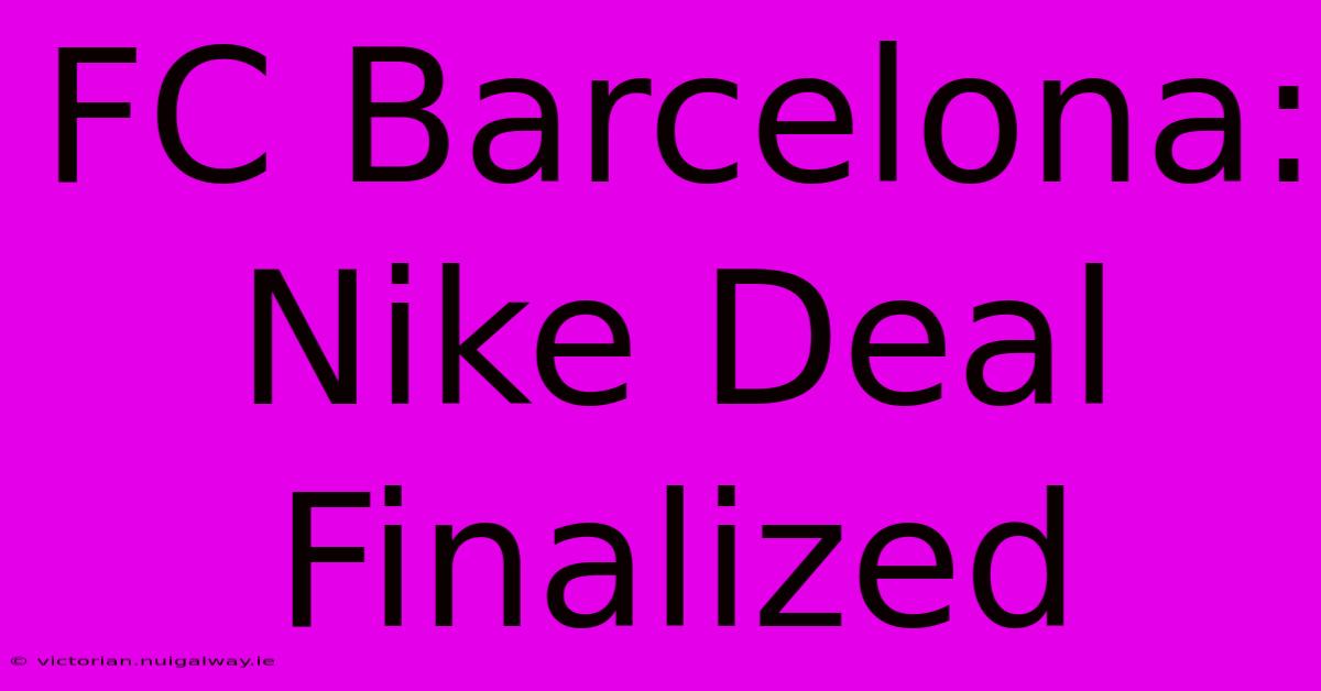 FC Barcelona: Nike Deal Finalized