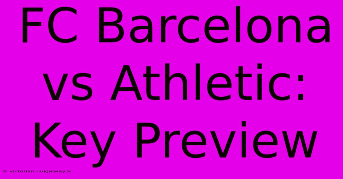 FC Barcelona Vs Athletic: Key Preview