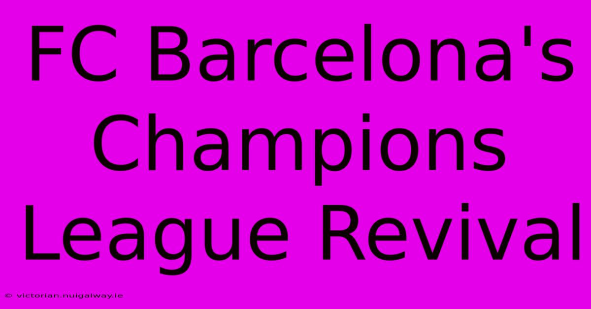 FC Barcelona's Champions League Revival