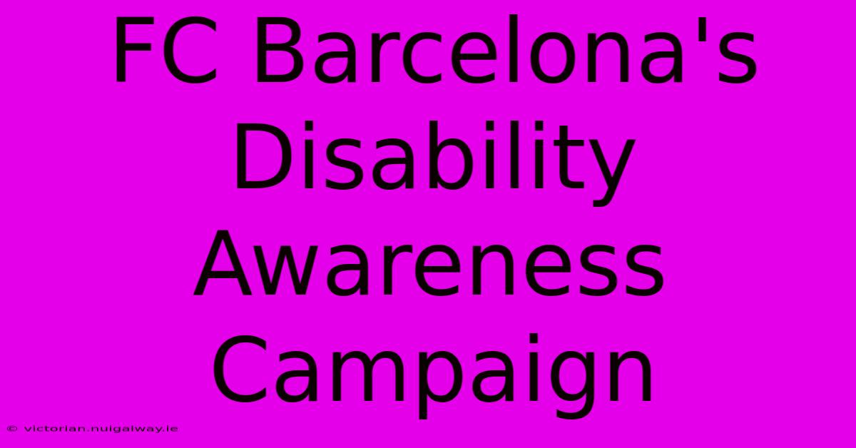 FC Barcelona's Disability Awareness Campaign