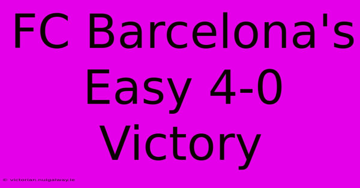 FC Barcelona's Easy 4-0 Victory