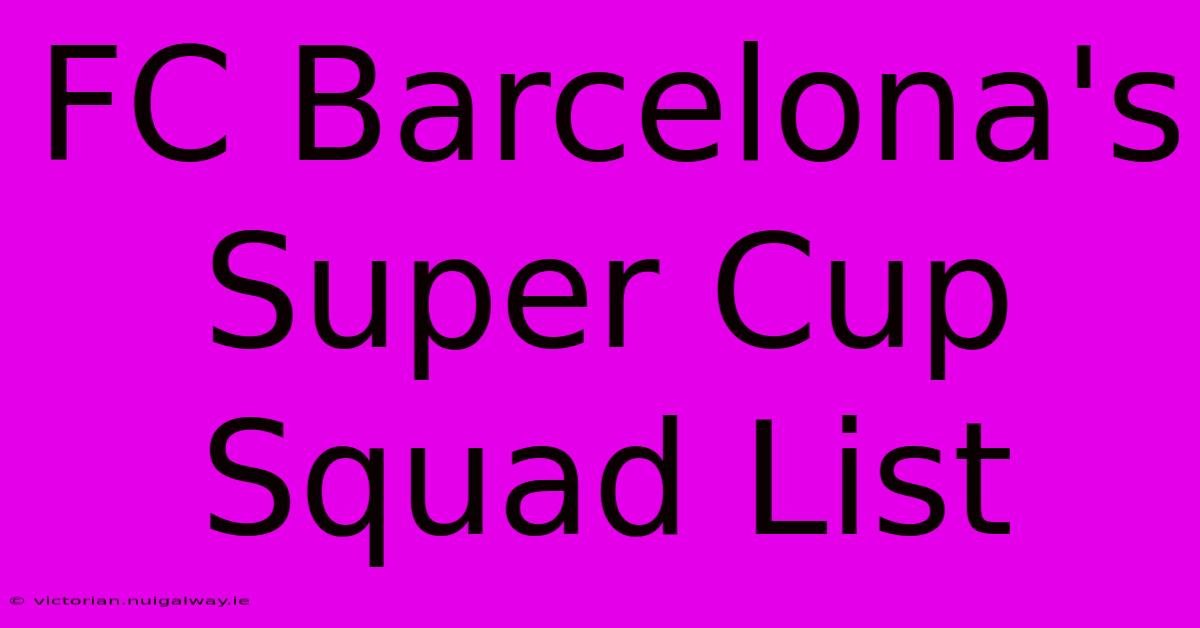 FC Barcelona's Super Cup Squad List