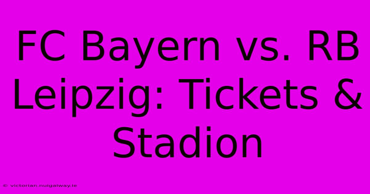 FC Bayern Vs. RB Leipzig: Tickets & Stadion