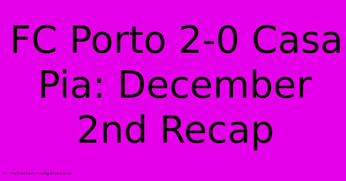 FC Porto 2-0 Casa Pia: December 2nd Recap