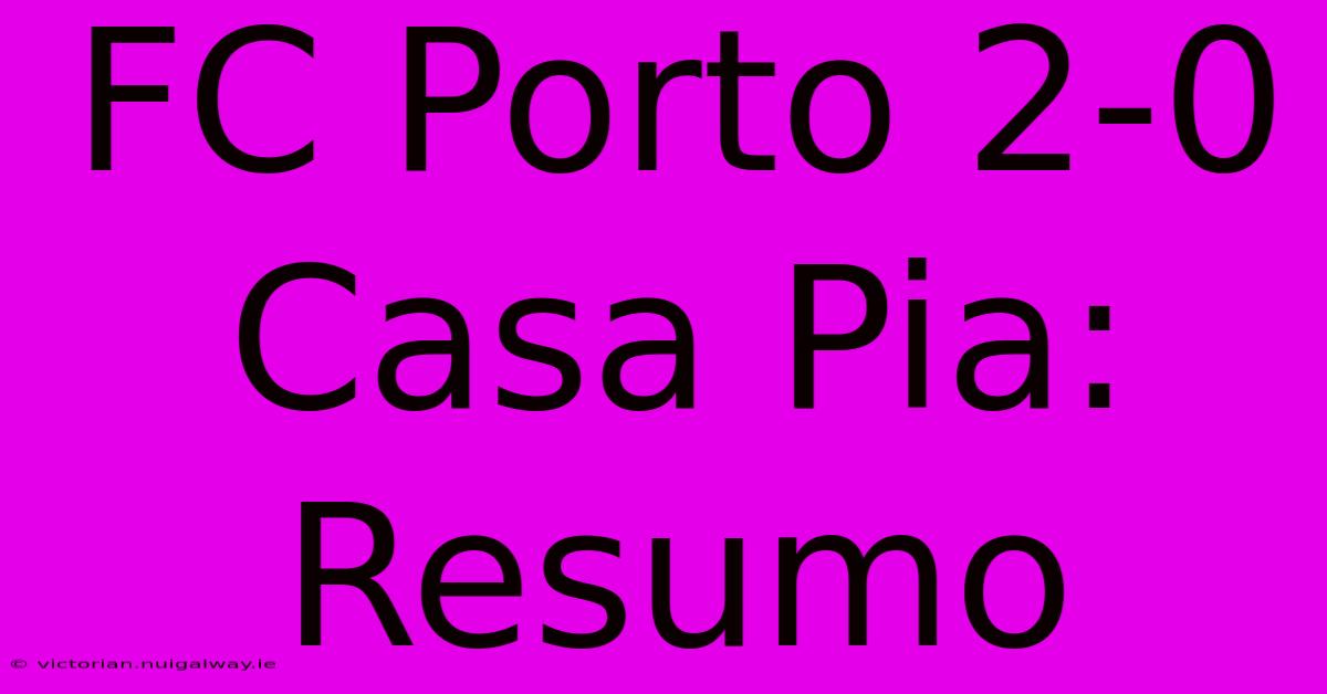 FC Porto 2-0 Casa Pia: Resumo