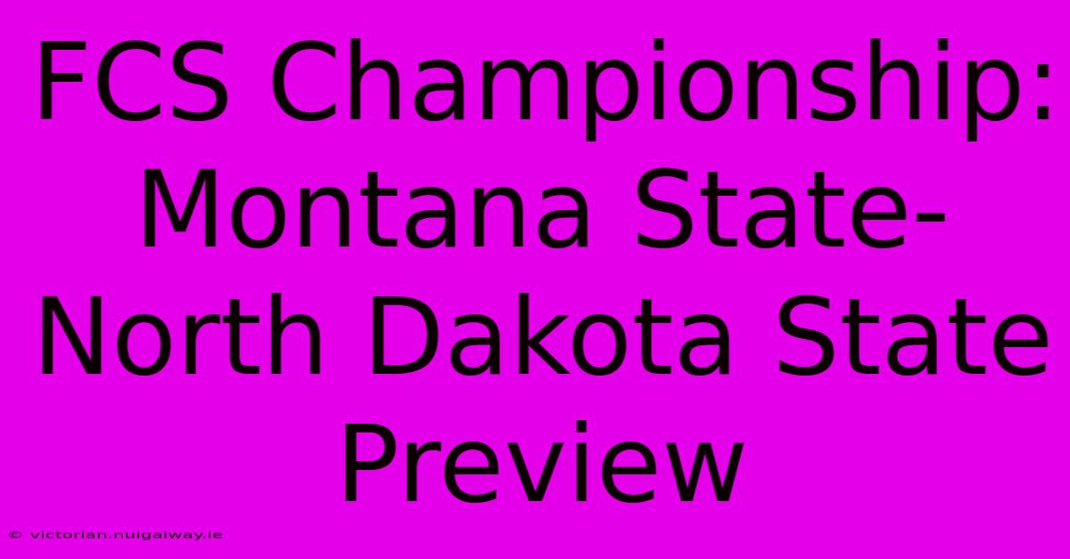 FCS Championship: Montana State-North Dakota State Preview