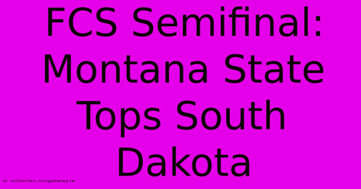 FCS Semifinal: Montana State Tops South Dakota