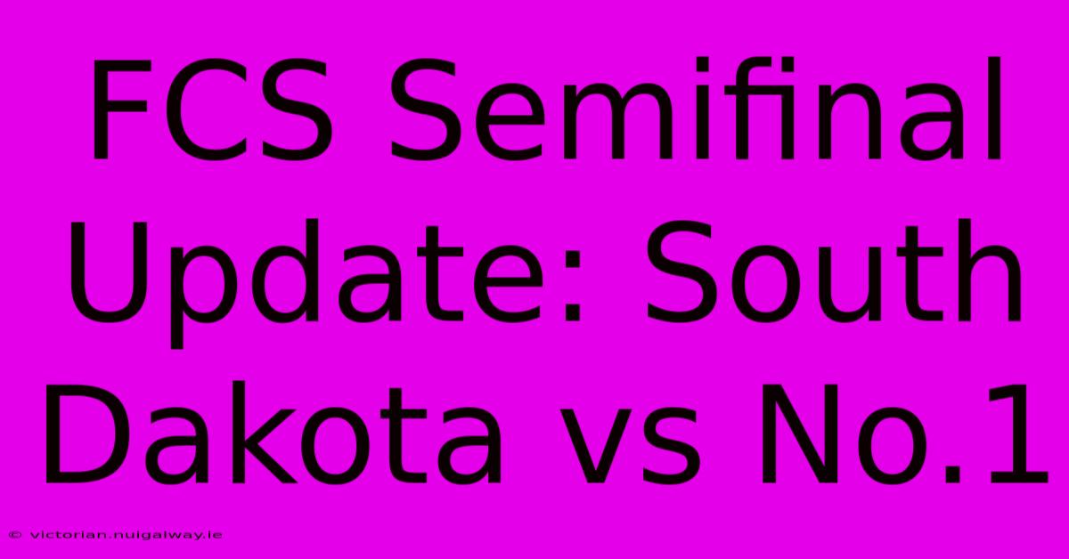 FCS Semifinal Update: South Dakota Vs No.1