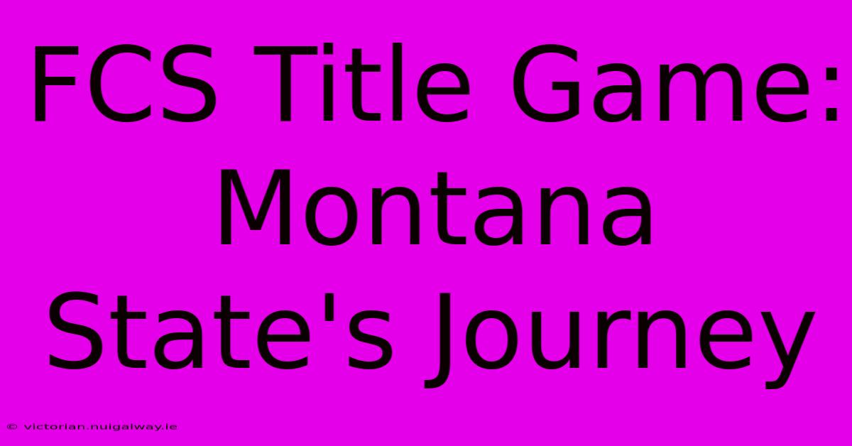 FCS Title Game: Montana State's Journey