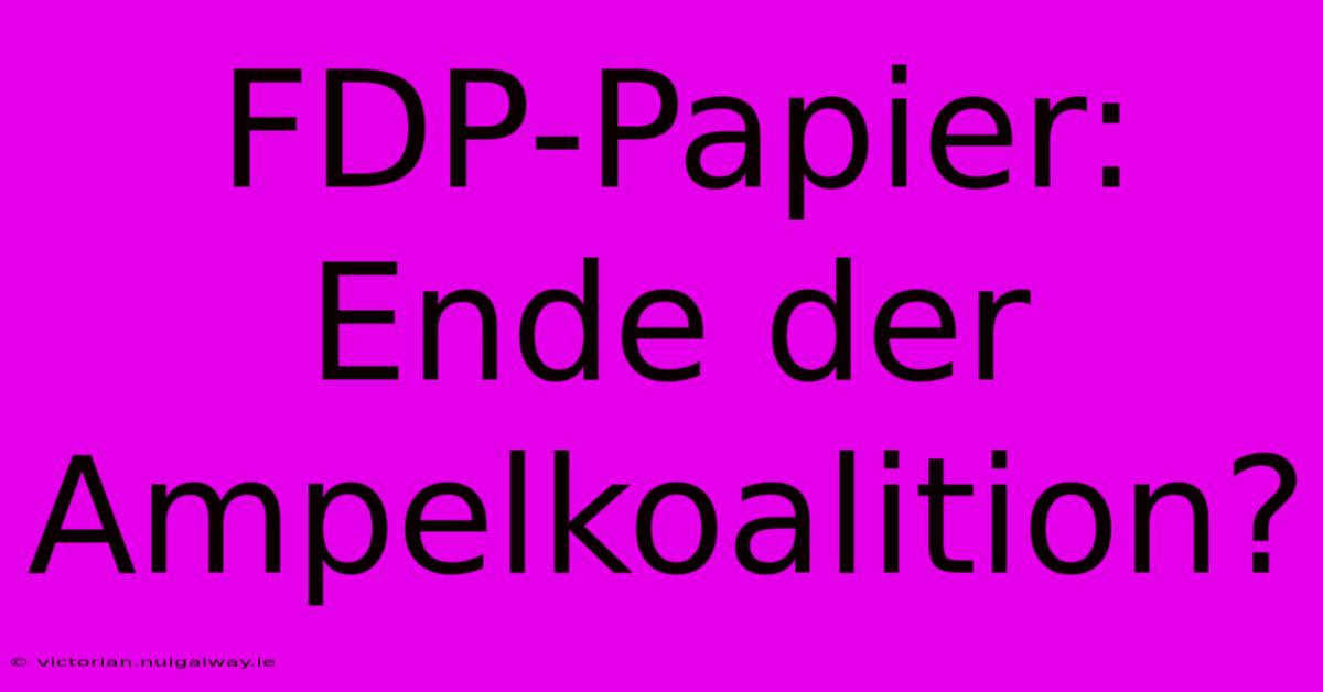 FDP-Papier: Ende Der Ampelkoalition?