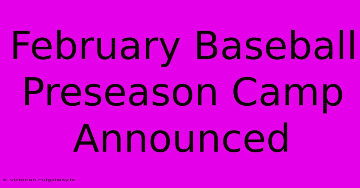 February Baseball Preseason Camp Announced