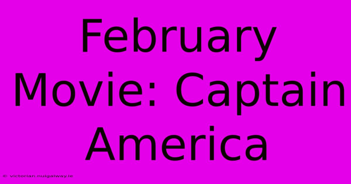 February Movie: Captain America