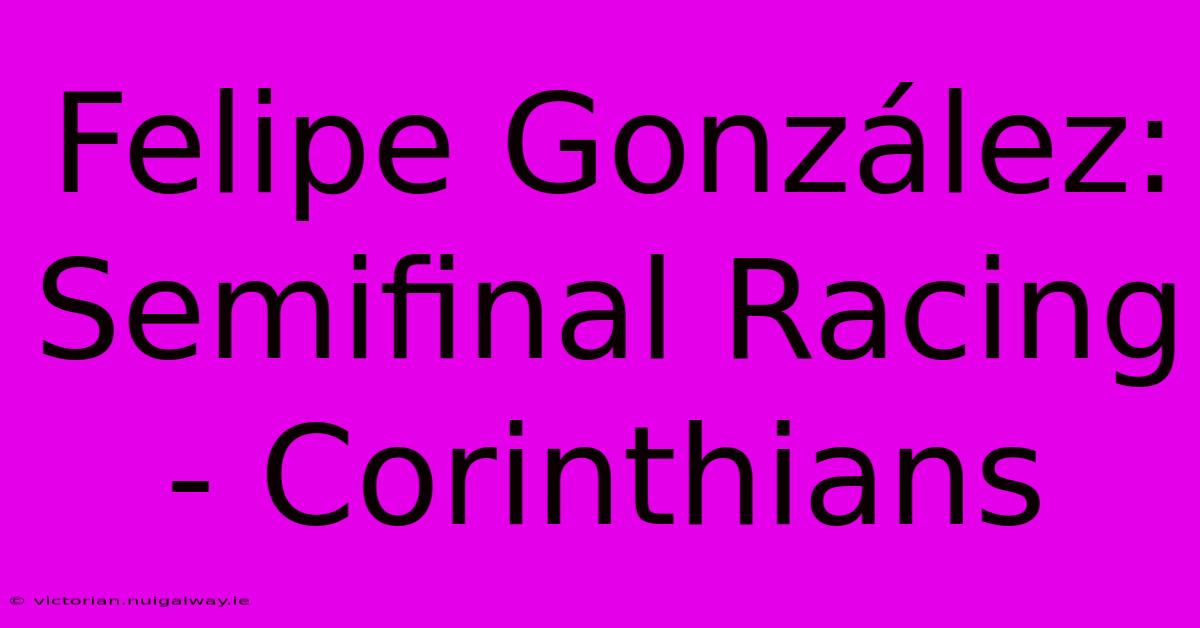 Felipe González: Semifinal Racing - Corinthians