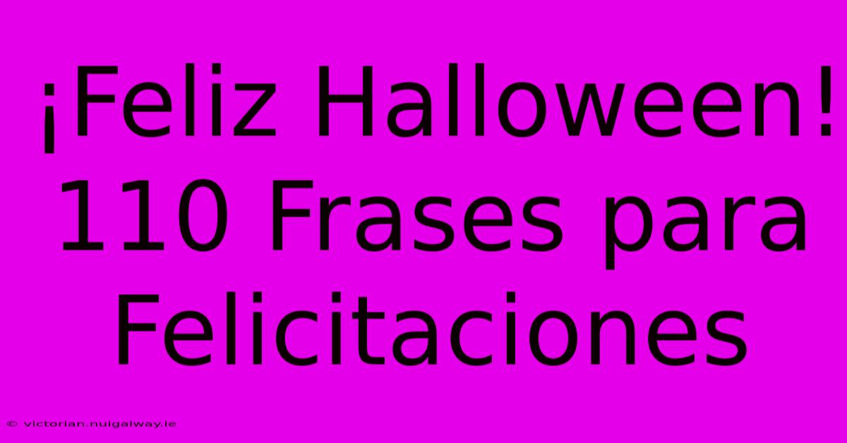 ¡Feliz Halloween! 110 Frases Para Felicitaciones