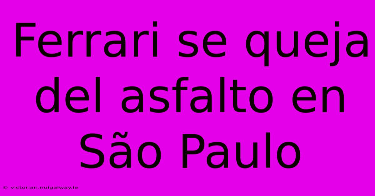 Ferrari Se Queja Del Asfalto En São Paulo