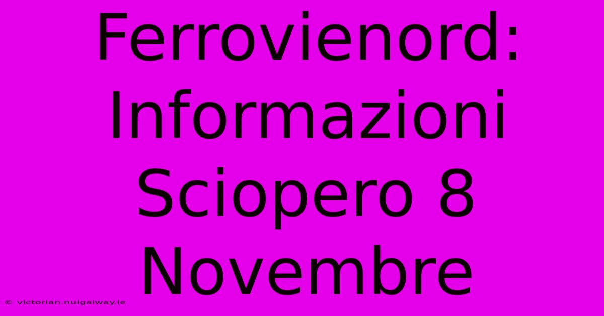 Ferrovienord: Informazioni Sciopero 8 Novembre 