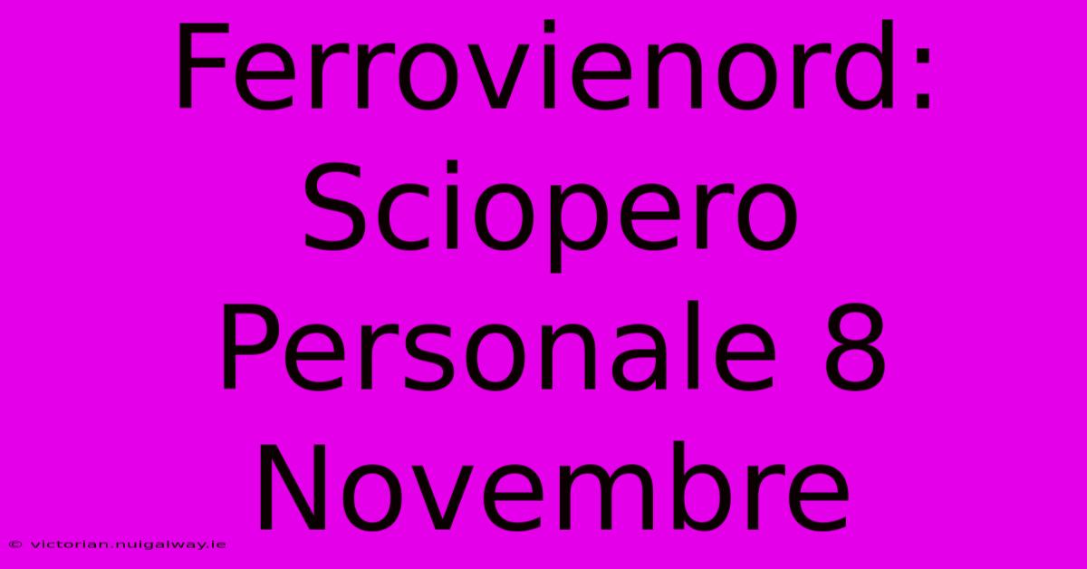 Ferrovienord: Sciopero Personale 8 Novembre