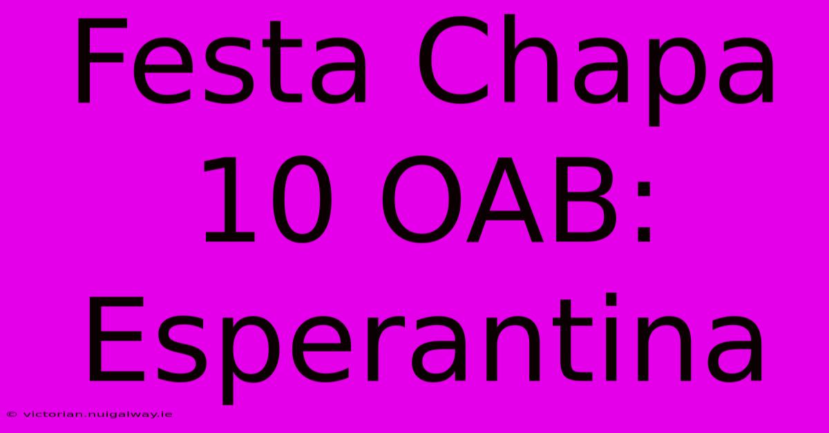 Festa Chapa 10 OAB: Esperantina