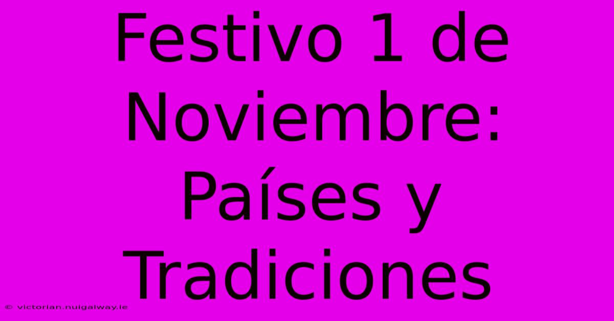 Festivo 1 De Noviembre: Países Y Tradiciones