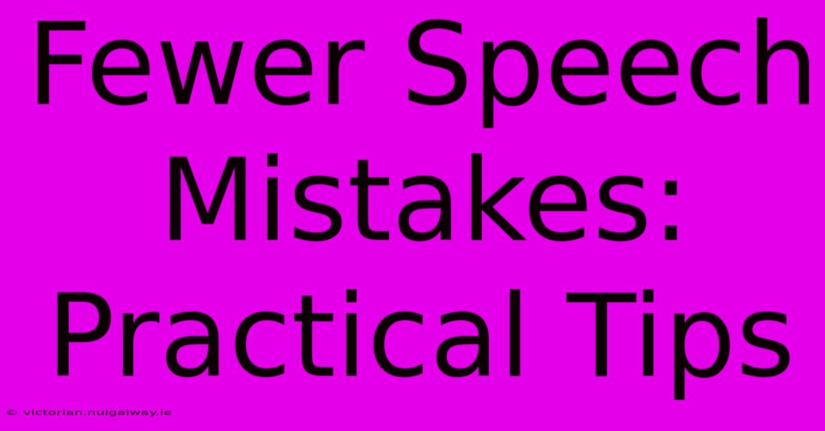 Fewer Speech Mistakes: Practical Tips