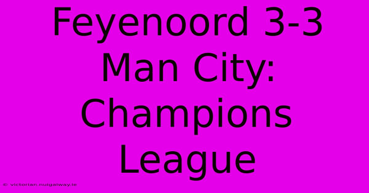 Feyenoord 3-3 Man City: Champions League