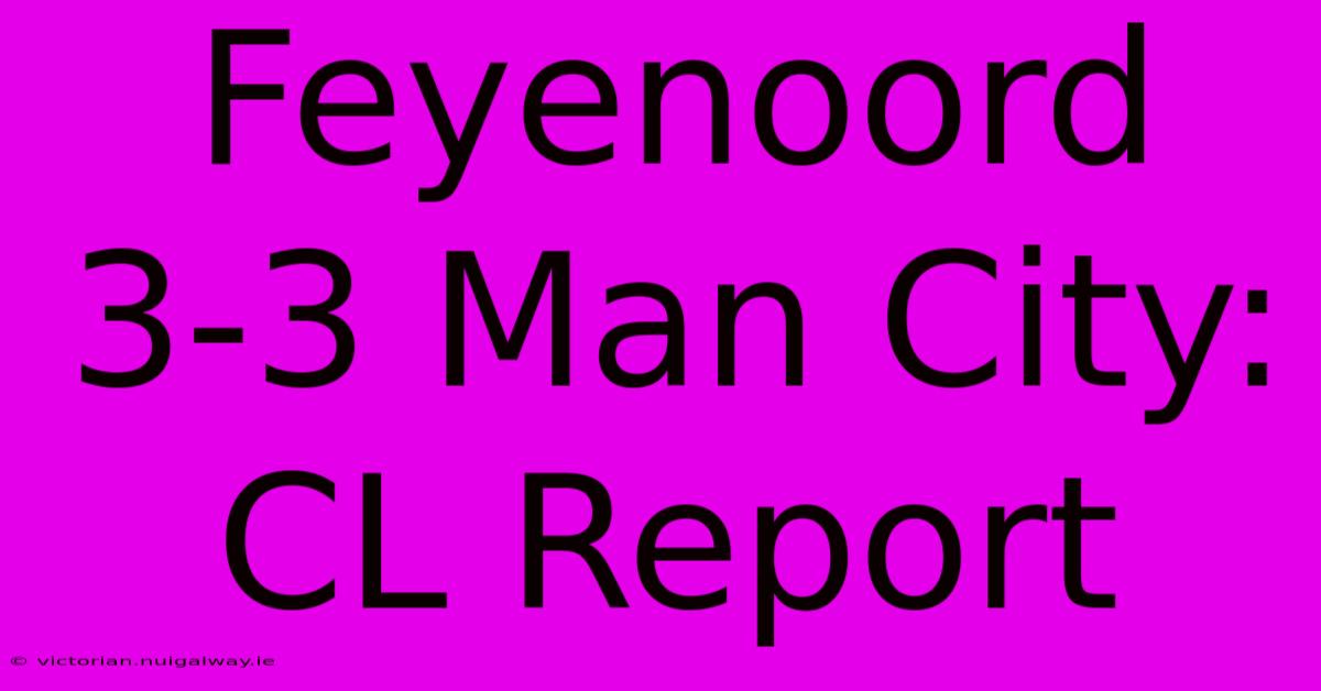 Feyenoord 3-3 Man City: CL Report