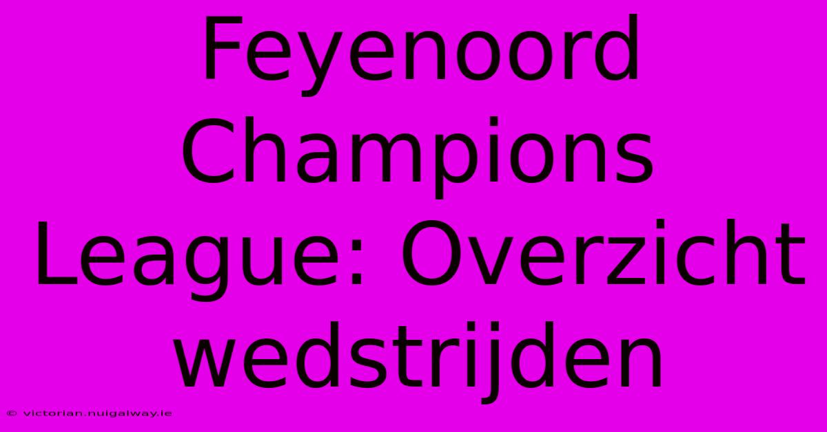 Feyenoord Champions League: Overzicht Wedstrijden