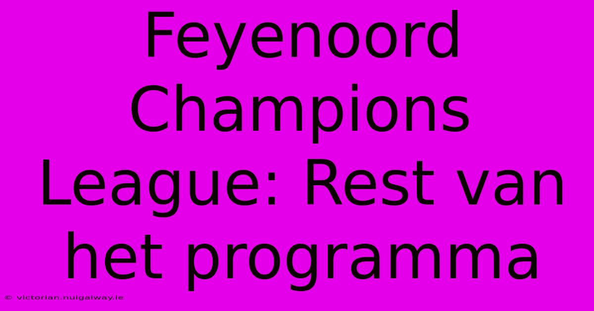 Feyenoord Champions League: Rest Van Het Programma