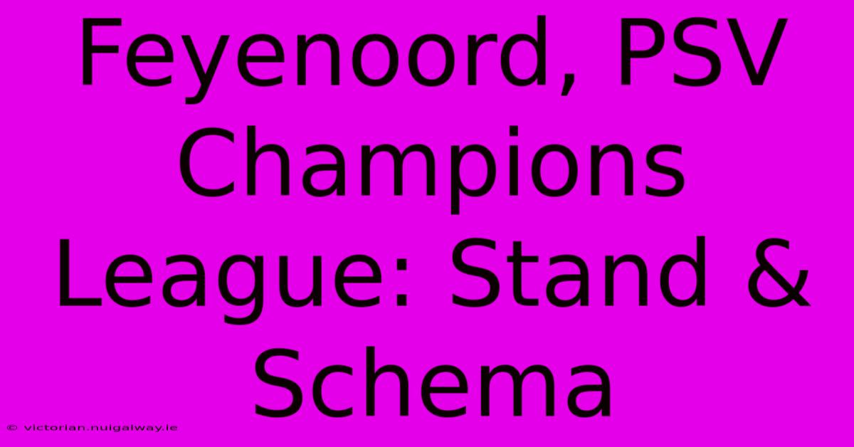 Feyenoord, PSV Champions League: Stand & Schema