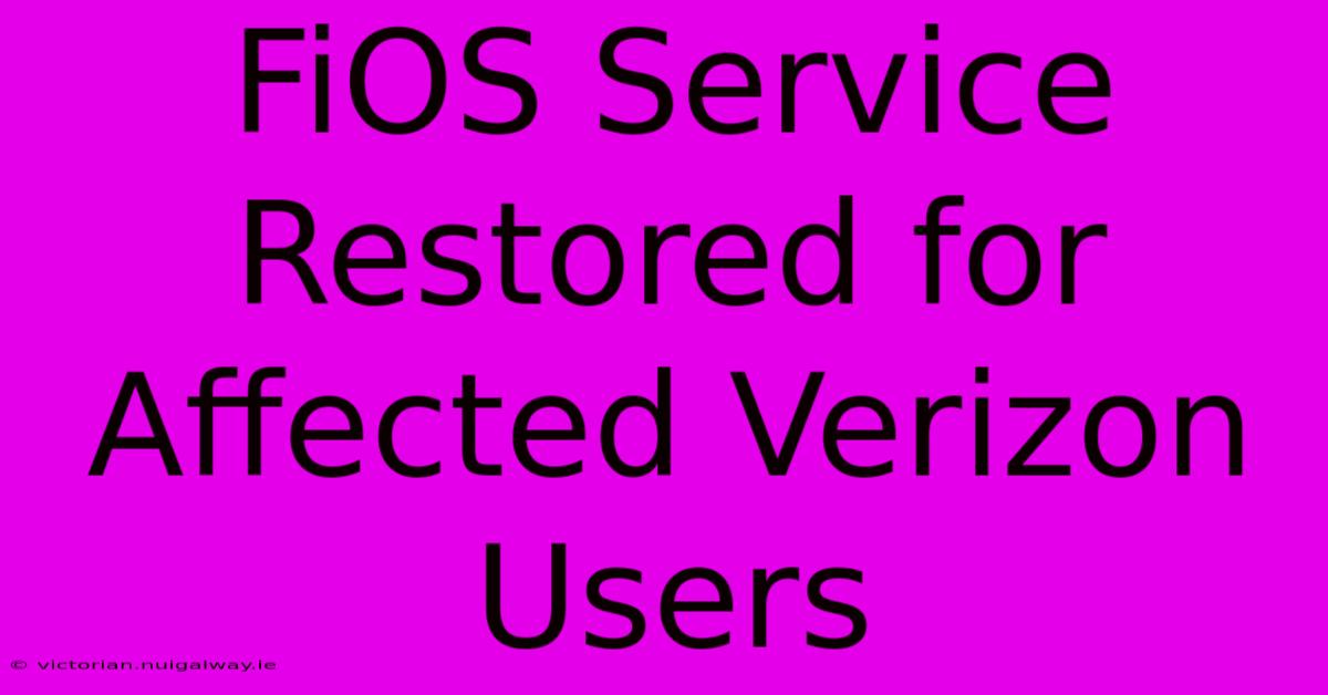 FiOS Service Restored For Affected Verizon Users 