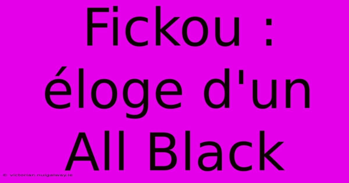 Fickou : Éloge D'un All Black